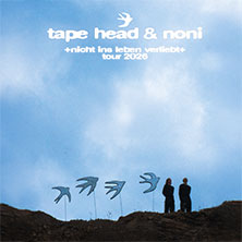 Tape Head & NONI - nicht ins leben verliebt tour 2026 28.04.2026 Neues Schauspiel