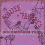 Haute & Freddy's - Big Disgrace Tour | Support: Cabbage The Clown