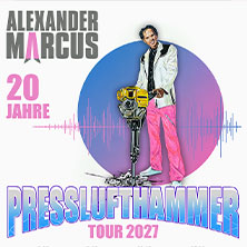 Alexander Marcus - 20 Jahre / Presslufthammer Tour 2027 27.02.2027 Haus Auensee