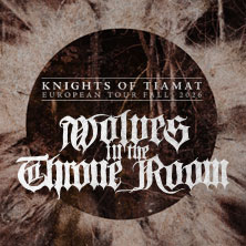 Wolves in the Throne Room - Knights of Tiamat European Tour 2026 23.10.2026 UTConnewitz e. V.