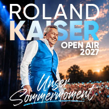 Unser Sommermoment - ROLAND KAISER - Open Air 2027 16.07.2027 SommerArena auf der Festwiese Leipzig