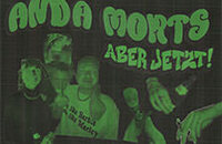 Anda Morts - aber jetzt