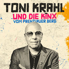 Toni Krahl und die Kinx vom Prenzlauer Berg - Genauso war’s Tour 18.01.2026 Gewandhaus zu Leipzig