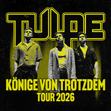 TULPE - KÖNIGE VON TROTZDEM TOUR 2026 19.02.2026 Hebebühne