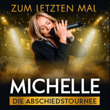 MICHELLE - Zum letzten Mal - Die Abschiedstournee 2026 23.01.2026 QUARTERBACK Immobilien ARENA
