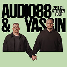 Audio88 & Yassin - ZEIT ZU STERBEN TOUR 28.06.2026 Täubchenthal Leipzig