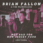 Brian Fallon & The Painkillers - Not Bad for New Jersey Tour