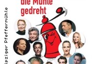 Durch die Mühle gedreht - Jubiläumsprogramm mit allen Pfeffermüllern