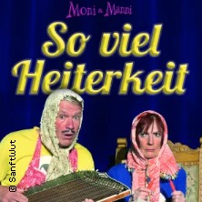 Moni&Manni - So viel Heiterkeit 10.01.2026 Kabarett Theater SanftWut
